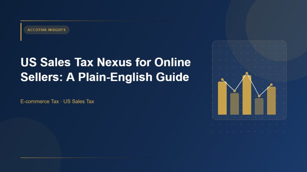 US Sales Tax Nexus for Online Sellers: A Plain-English Guide 1 US Sales Tax Nexus for Online Sellers – AccoTiva accounting and bookkeeping insights